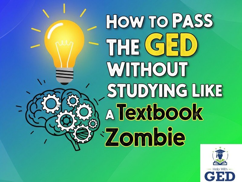 How to Pass the GED Without Studying Like a Textbook Zombie